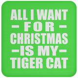 All I Want For Christmas Is My Tiger Cat - Coaster