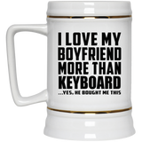 I Love My Boyfriend More Than Keyboard - Beer Stein