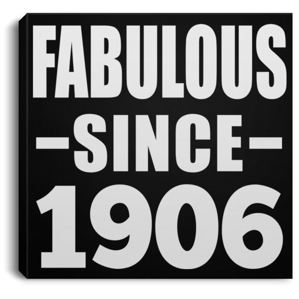 118th Birthday Fabulous Since 1906 - Canvas Square