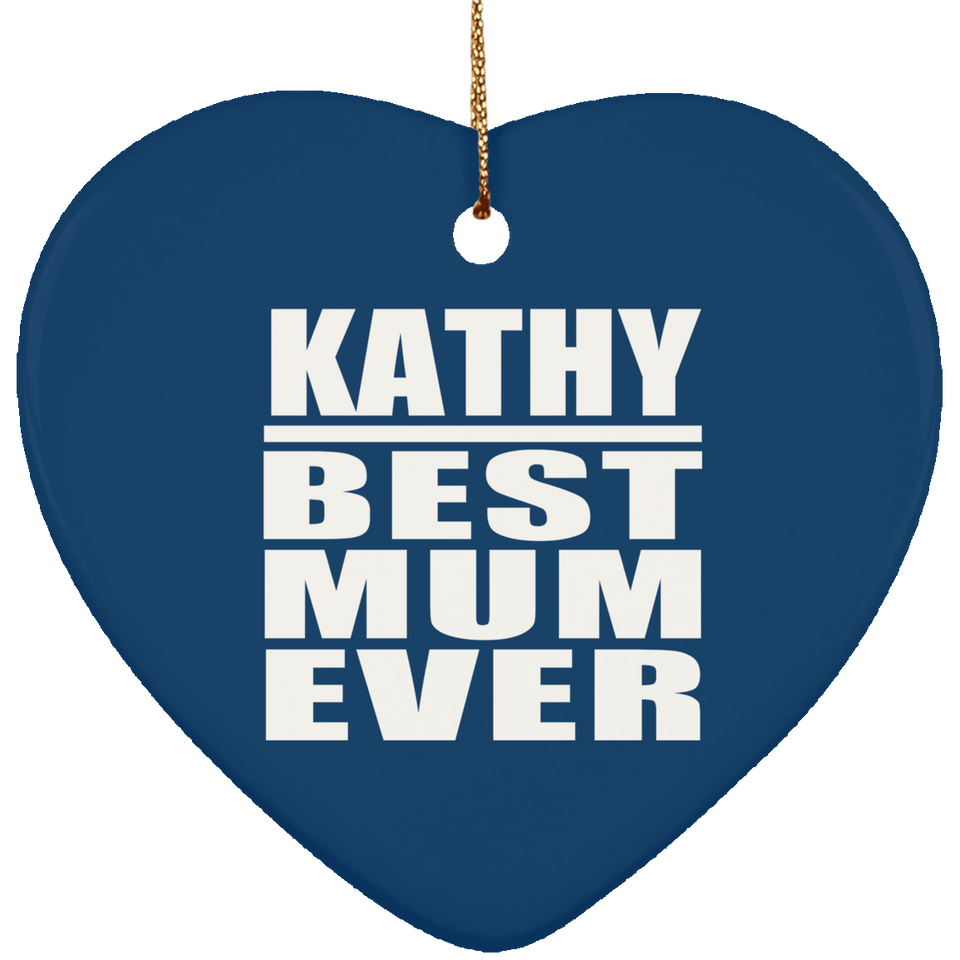 Kathy Best Mum Ever - Heart Ornament