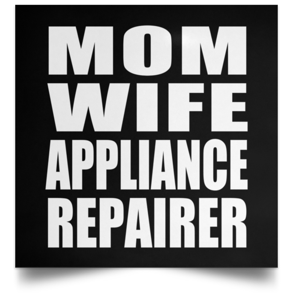 Mom Wife Appliance Repairer - Poster Square