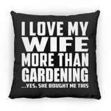 I Love My Wife More Than Gardening - Throw Pillow Black