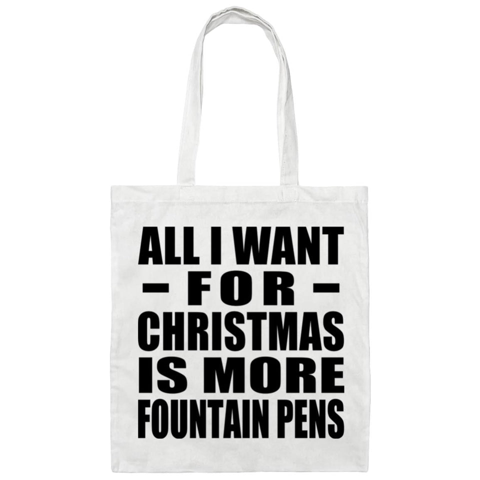 All I Want For Christmas Is More Fountain Pens - Tote Bag White