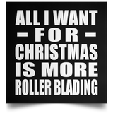All I Want For Christmas Is More Roller Blading - Poster Square