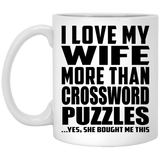 I Love My Wife More Than Crossword Puzzles - 11 Oz Coffee Mug