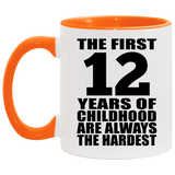 12th Birthday First 12 Years of Childhood Are The Hardest - 11oz Accent Mug Orange