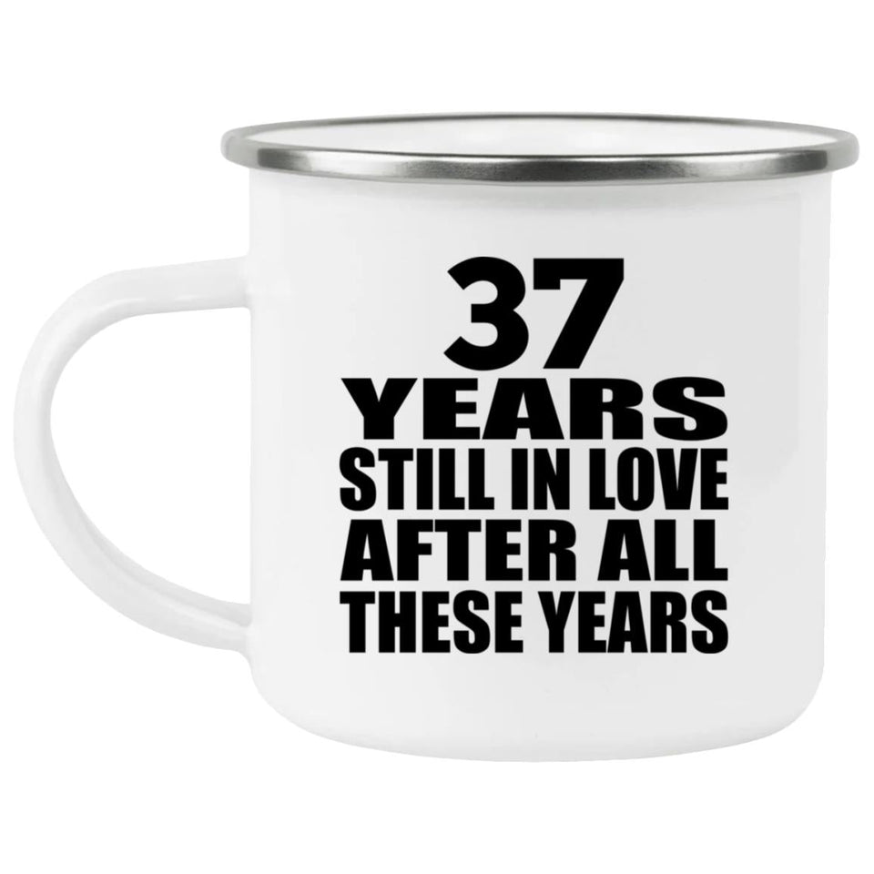 37th Anniversary 37 Years Still In Love After These Years - 12oz Camping Mug