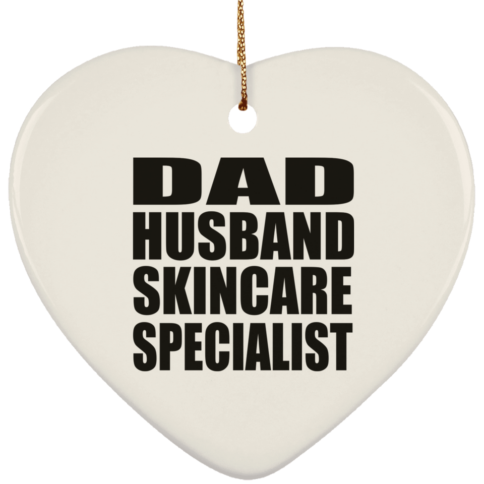 Dad Husband Skincare Specialist - Heart Ornament