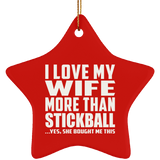 I Love My Wife More Than Stickball - Star Ornament