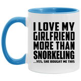 I Love My Girlfriend More Than Snorkeling - 11oz Accent Mug Blue