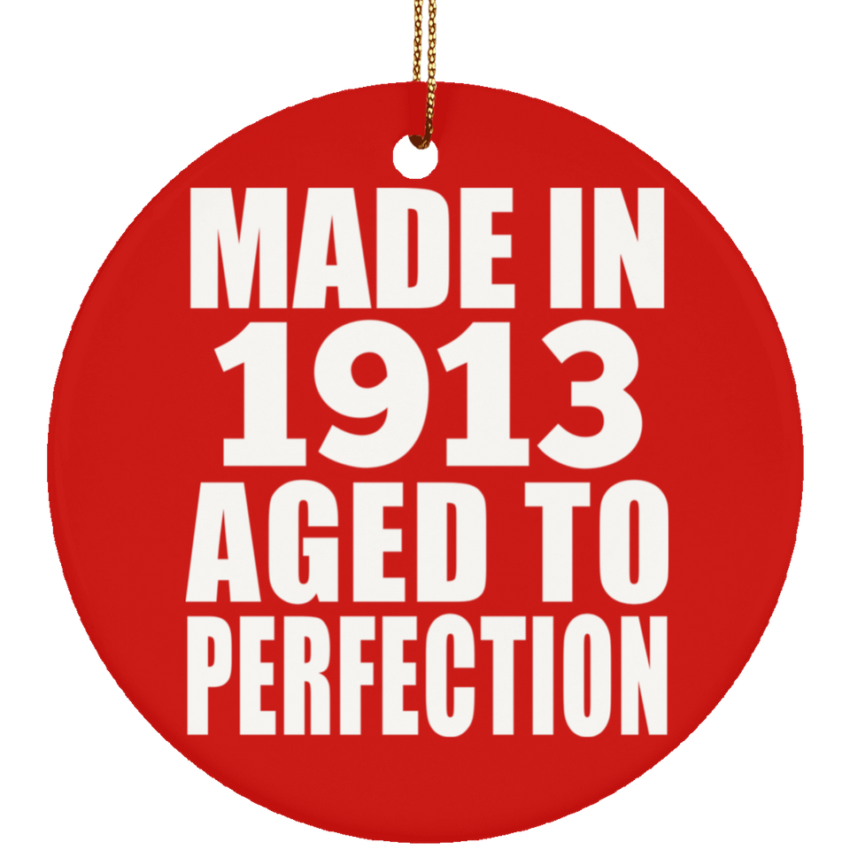 111th Birthday Made In 1913 Aged To Perfection - Circle Ornament