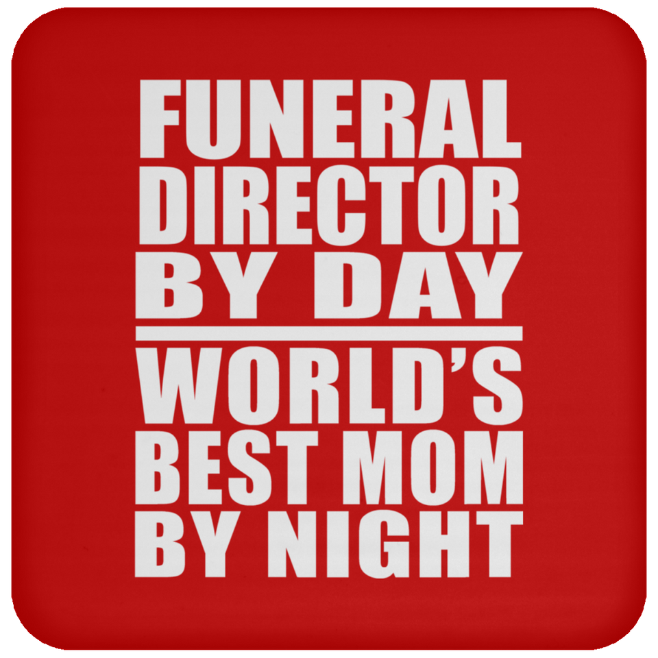 Funeral Director By Day World's Best Mom By Night - Drink Coaster