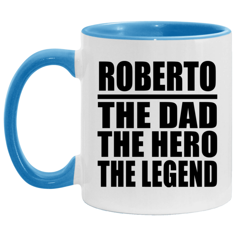 Roberto The Dad The Hero The Legend - 11oz Accent Mug Blue