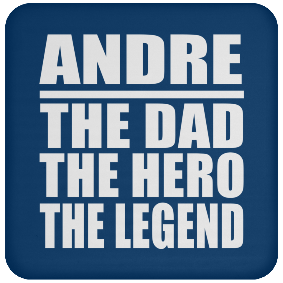 Andre The Dad The Hero The Legend - Drink Coaster