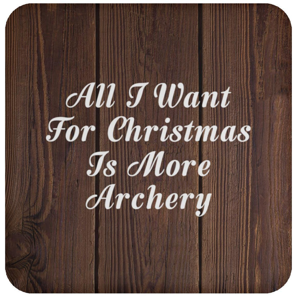 All I Want For Christmas Is More Archery - Drink Coaster D
