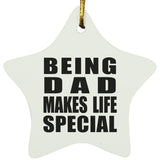 Being Dad Makes Life Special - Star Ornament