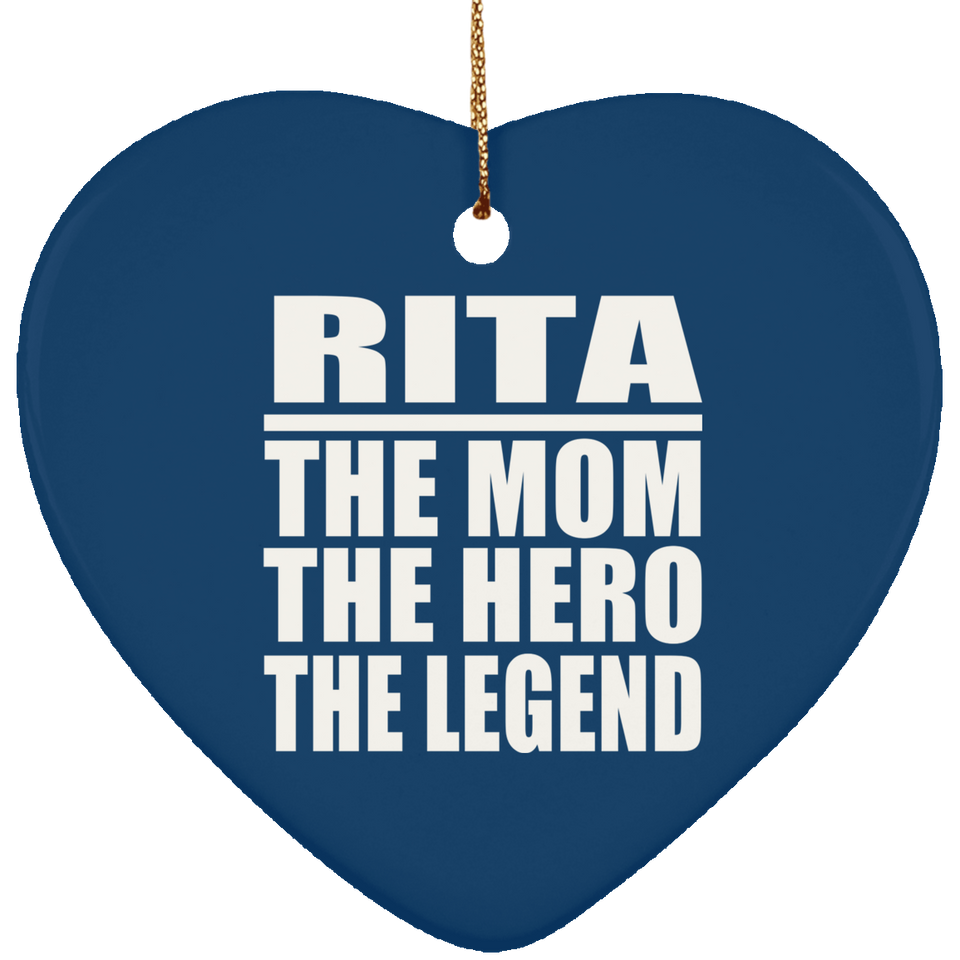 Rita The Mom The Hero The Legend - Heart Ornament