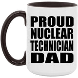 Proud Nuclear Technician Dad - 15oz Accent Mug Black