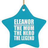 Eleanor The Mum The Hero The Legend - Star Ornament