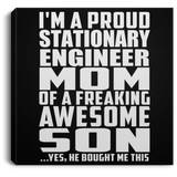 Proud Stationary Engineer Mom Of Awesome Son - Canvas Square