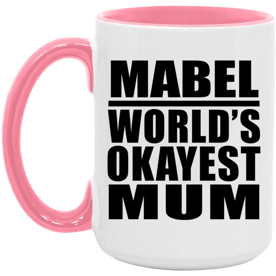 Mabel World's Okayest Mum - 15oz Accent Mug Pink