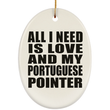 All I Need Is Love And My Portuguese Pointer - Oval Ornament