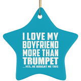 I Love My Boyfriend More Than Trumpet - Star Ornament