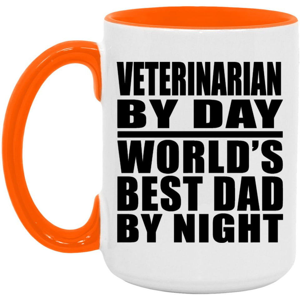 Veterinarian By Day World's Best Dad By Night - 15oz Accent Mug Orange