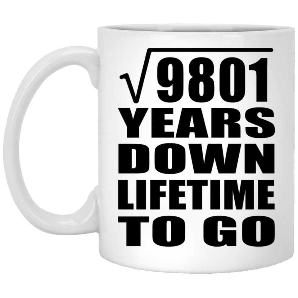 99th Anniversary Square Root of 9801 Years Lifetime To Go - 11oz Coffee Mug