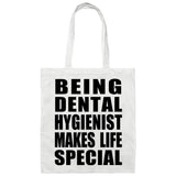 Being Dental Hygienist Makes Life Special - Tote Bag White