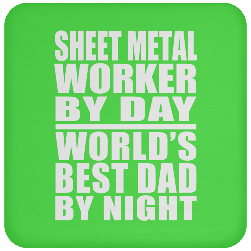 Sheet Metal Worker By Day World's Best Dad By Night - Drink Coaster