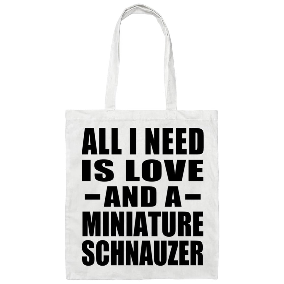 All I Need Is Love And A Miniature Schnauzer - Tote Bag White