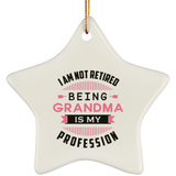 I Am Not Retired, Being Grandma Is My Profession - Star Ornament