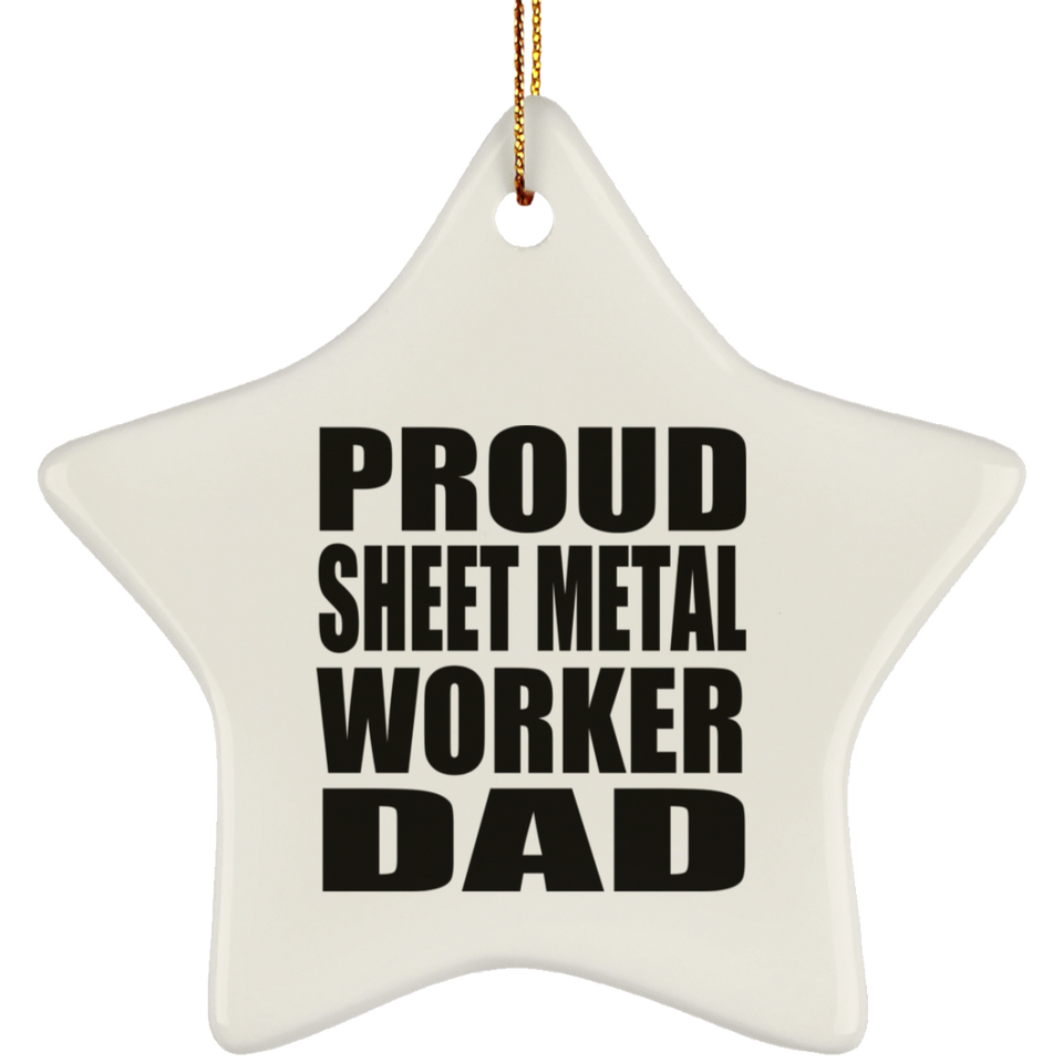 Proud Sheet Metal Worker Dad - Star Ornament