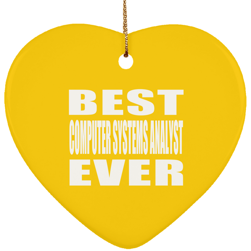 Best Computer Systems Analyst Ever - Heart Ornament