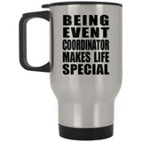 Being Event Coordinator Makes Life Special - Travel Mug Silver