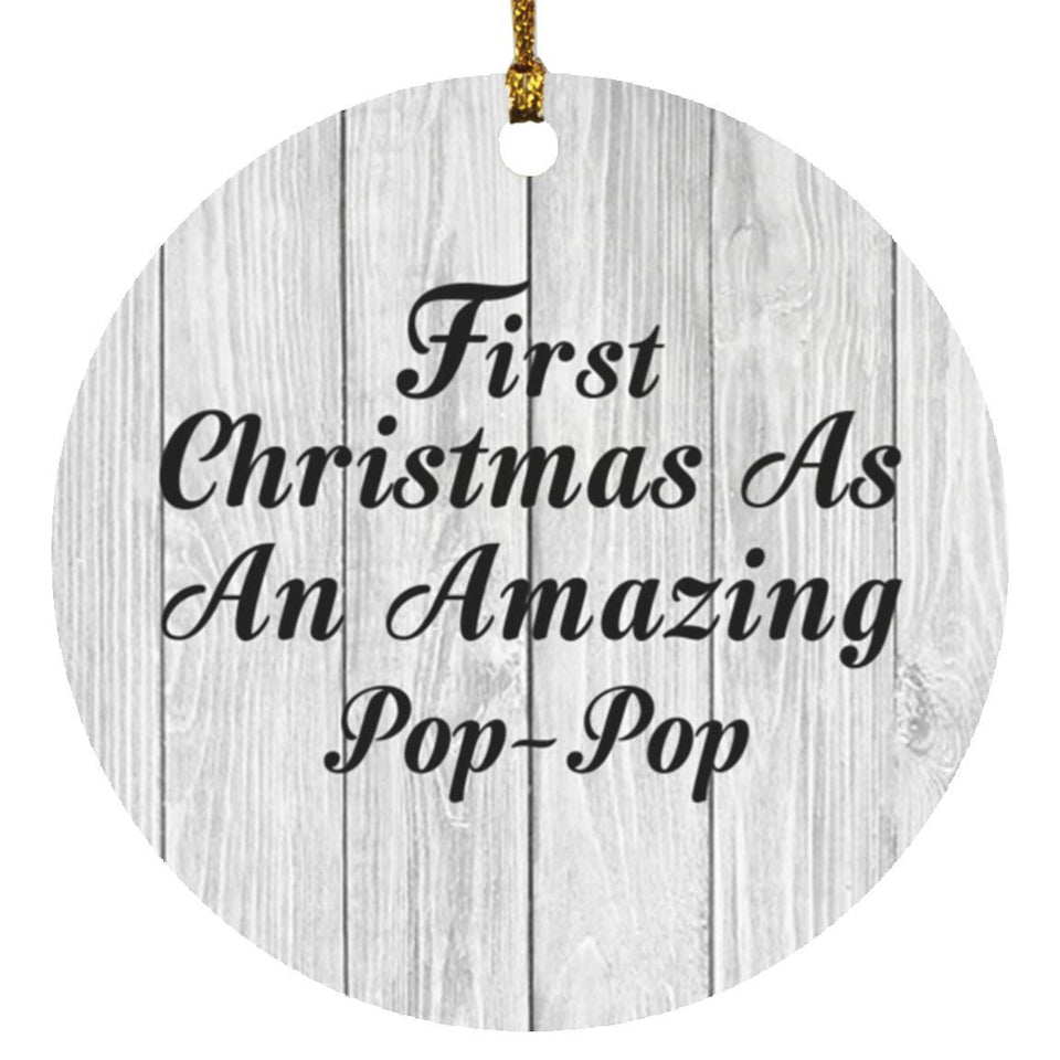 First Christmas As An Amazing Pop Pop - Circle Ornament F