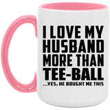 I Love My Husband More Than Tee-Ball - 15oz Accent Mug Pink