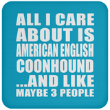 All I Care About Is American English Coonhound - Drink Coaster
