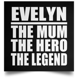 Evelyn The Mum The Hero The Legend - Poster Square