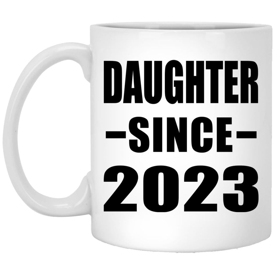 Daughter Since 2023 - 11oz Coffee Mug