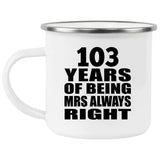 103rd Anniversary 103 Years of Being Mrs Always Right - 12oz Camping Mug