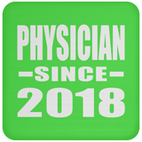 Physician Since 2018 - Drink Coaster