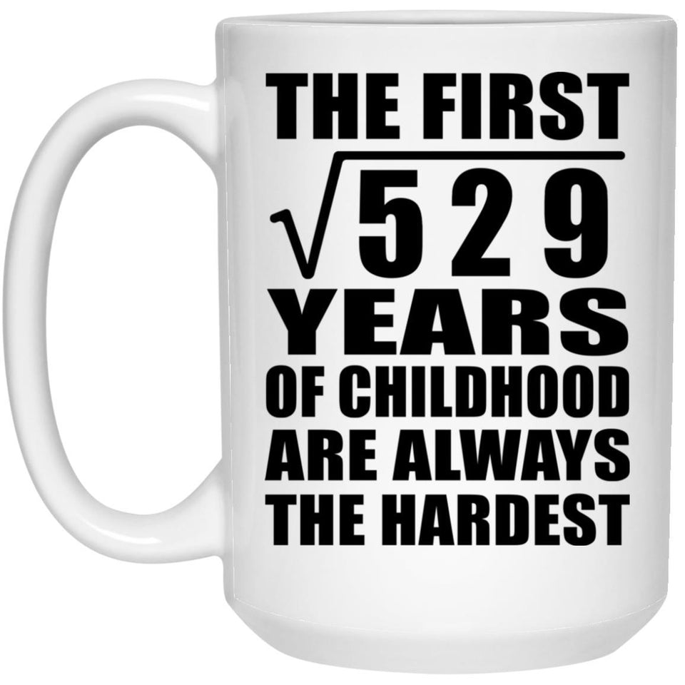23rd Birthday Square Root of 529 Years of Childhood - 15oz Coffee Mug