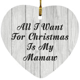 All I Want For Christmas Is My Mamaw - Heart Ornament F