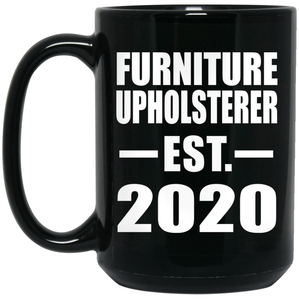 Furniture Upholsterer Established EST. 2020 - 15oz Coffee Mug Black