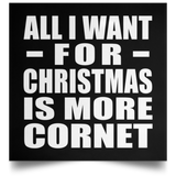 All I Want For Christmas Is More Cornet - Poster Square