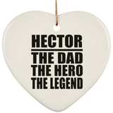 Hector The Dad The Hero The Legend - Heart Ornament