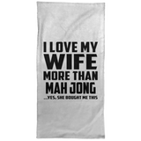 I Love My Wife More Than Mah Jong - Hand Towel