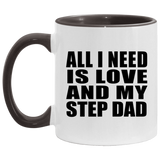 All I Need Is Love And My Step Dad - 11oz Accent Mug Black